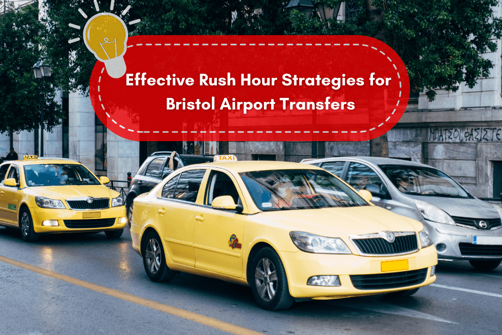 Effective Rush Hour Strategies for Bristol Airport Transfers