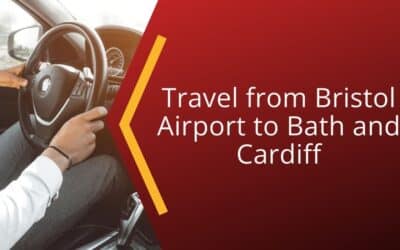 Travel from Bristol Airport to Bath and Cardiff: Seamless Transfers
