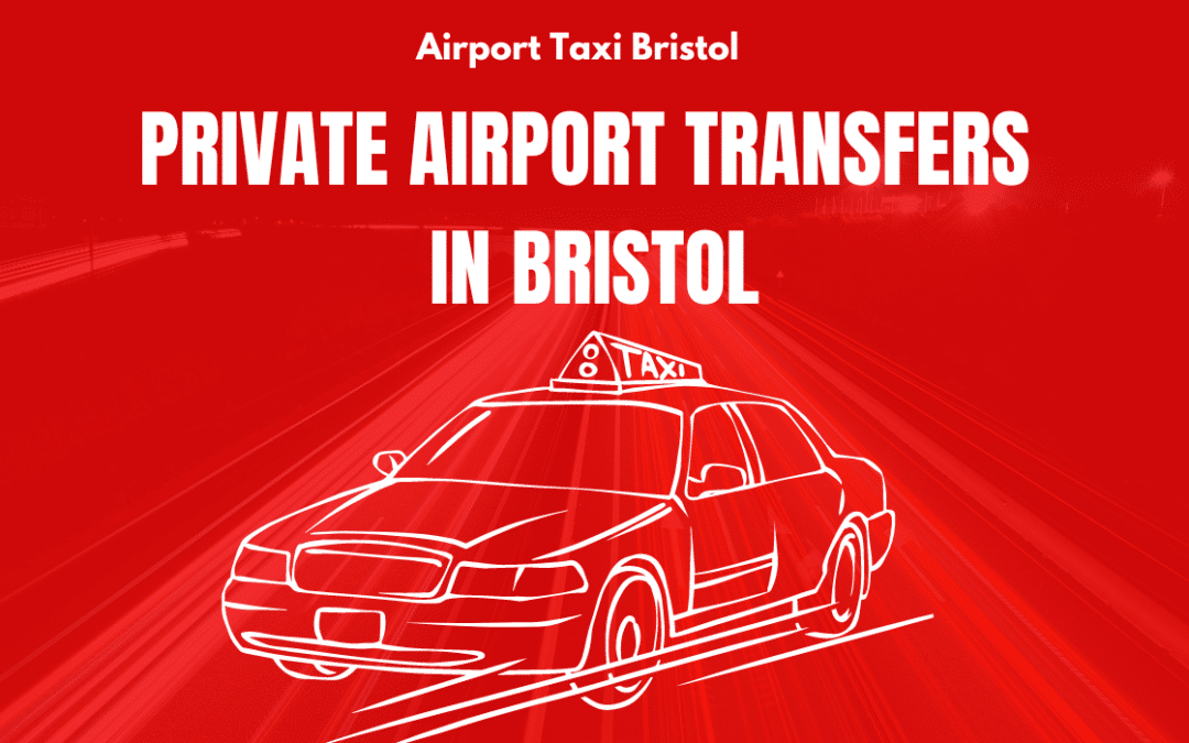Private Airport Transfers in Bristol: Luxury and Convenience