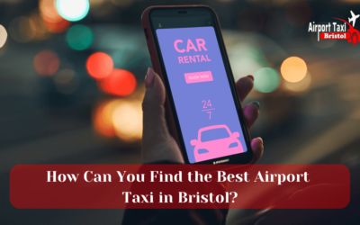 How Can You Find the Best Airport Taxi in Bristol?