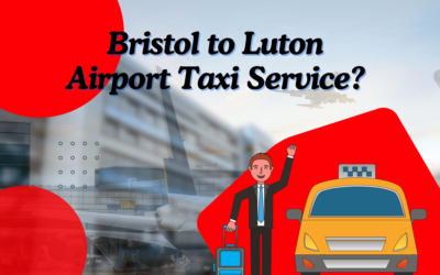 How to Select the Best Bristol to Luton Airport Taxi Service?